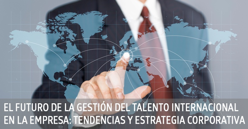 Jornada El futuro de la gestión del talento internacional en la empresa tendencias y estrategia corporativa