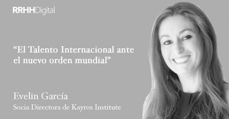 ¿Cómo está afectando el nuevo orden mundial al talento internacional?
